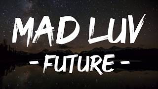 Future - Mad Luv (Lyrics)