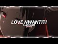 love nwantiti (tiktok remix) - ckay [edit audio]