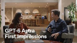 GPT-6 Astra First Impressions From Businesses
