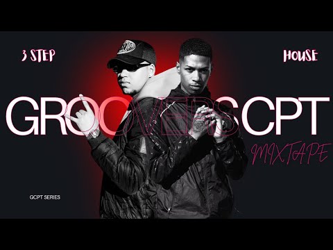 GROOVERS CPT | 3 STEP MEETS HOUSE MIXTAPE 🔥