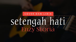 Download lagu Setengah hati - Enzy Storia ( scalavacoustic cover) II lirik mp3