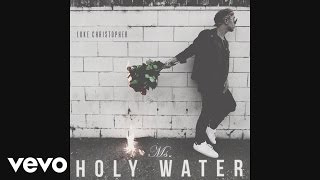 Luke Christopher - Ms. Holy Water (Audio)