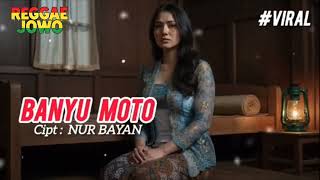 Download lagu BANYU MOTO - NURBAYAN (REGGAE VERSION) #lagujawa  mp3
