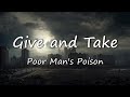 Give And Take Poor Man S Poison Lyrics Video