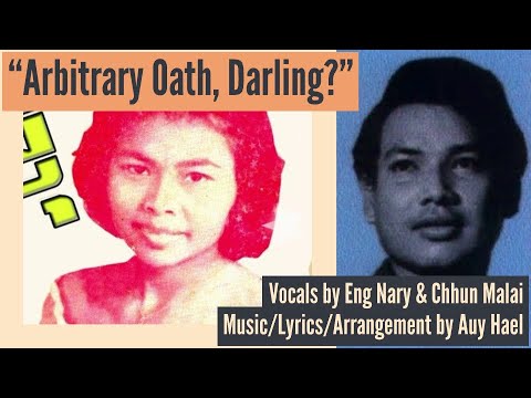 “Arbitrary Oath, Darling?” by Eng Nary & Chhun Malai, chanson khmère, ស្បថបំពានឬបង?, Khmer Song