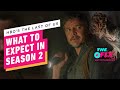 What To Expect From The Last of Us Season 2 - IGN The Fix: Entertainment