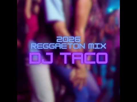 DJ Taco - 2026 Reggaeton Mix