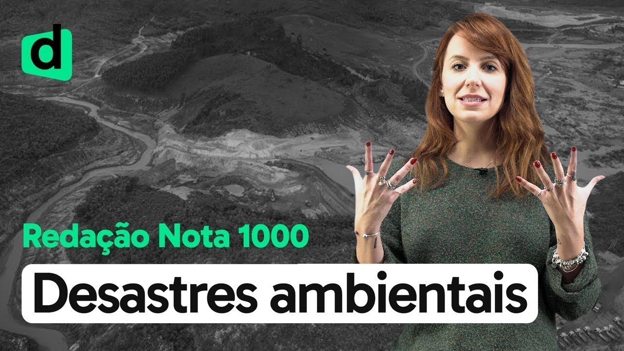 DESASTRES AMBIENTAIS: QUAL O PREÇO DO DESENVOLVIMENTO? | REDAÇÃO NOTA MIL | DESCOMPLICA