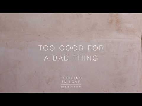 Video thumbnail for Too Good for a Bad Thing