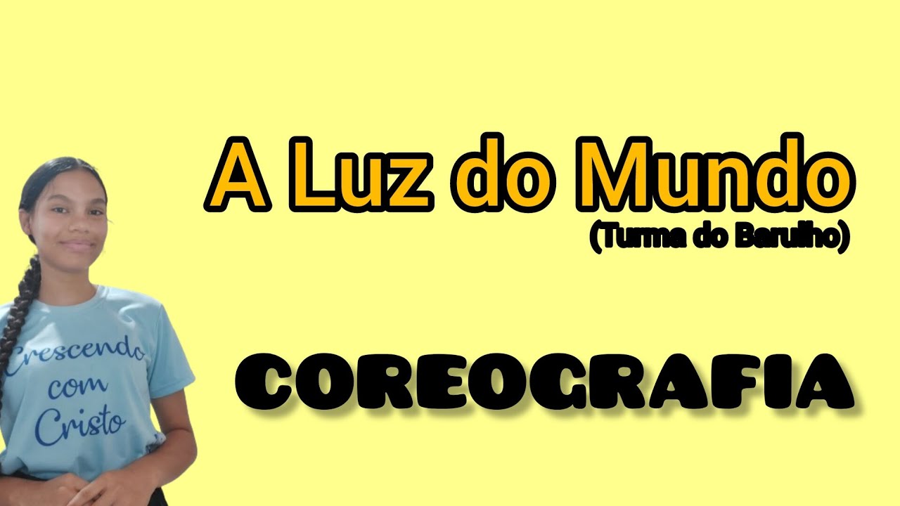 A Luz do Mundo - Turma do Barulho (Coreografia)
