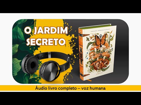 Audio livro completo - O Jardim Secreto - Frances Hodgson Burnett - #OuçaCultura | #ListenCulture