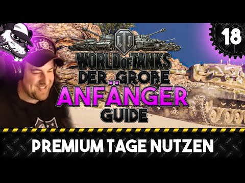 Der große World of Tanks Anfänger Guide #18 "Premium Tage nutzen!" [Gameplay - Deutsch - WoT]
