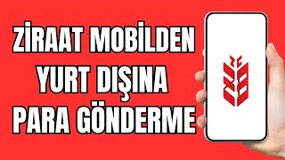 Yurt Dışına Para Nasıl Gönderilir - Ziraatten Yurt Dışına Para Gönderm