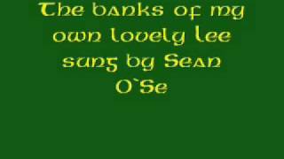 The banks of my own lovely Lee sung by Sean O`Se