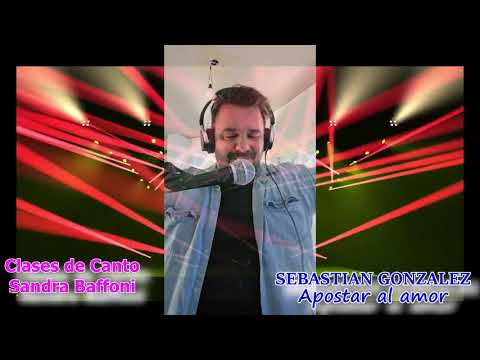 Apostar al amor - Sebastian Gonzalez - Clases de Canto Sandra Baffoni 2025