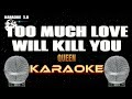 TOO MUCH LOVE WILL KILL YOU - Queen - Karaoke