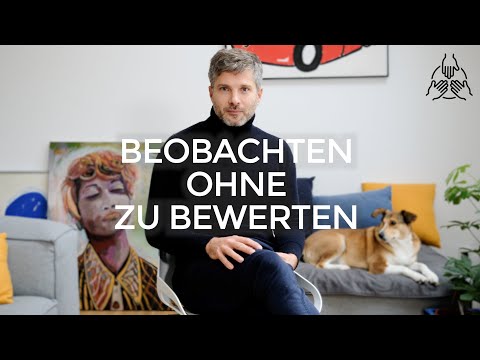 Beobachten ohne zu bewerten - Gewaltfreie Kommunikation / GFK