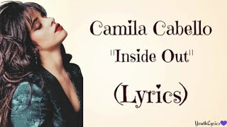 Camila Cabello - Inside Out (Lyrics)🎤