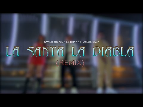 LA SANTA  LA DIABLA REMIX - XAVIER 3REYES ft. @Ez.Dray. @FranyelisBaby