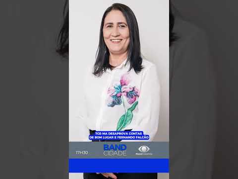 TCE-MA DESAPROVA CONTAS DE BOM LUGAR E FERNANDO FALCÃO