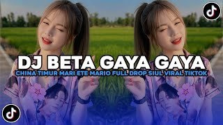 Download lagu DJ BETA GAYA GAYA | DJ CHINA TIMUR MARI ETE MARIO FULL BASS DROP SIUL VIRAL TIKTOK TERBARU 2026 mp3