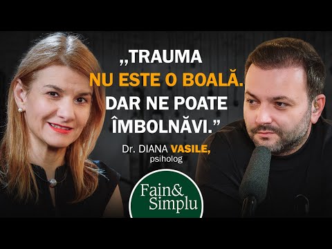 EXPERTUL NR. 1 ÎN TRAUME: “MULȚI AVEM TRAUMA IUBIRII”. DIANA VASILE | Fain & Simplu Podcast 184