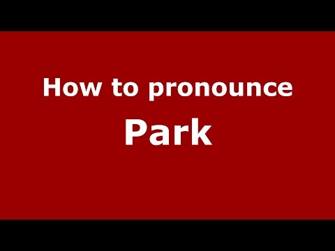 How to pronounce Park
