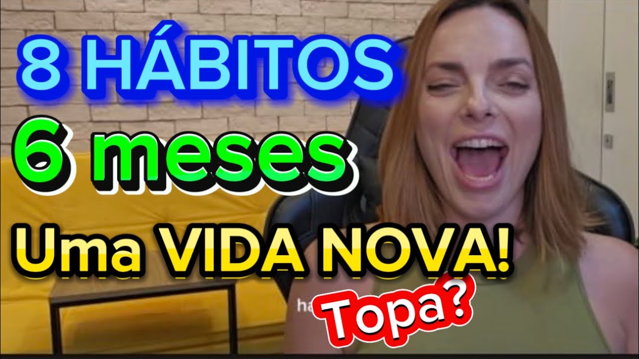 Como TRANSFORMAR sua VIDA em 6 MESES com esses 8 PASSOS!