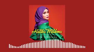 🔴SITI NORDIANA - Hatiku Milikmu (Official Audio)