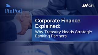 Corporate Finance Explained | Why Treasury Needs Strategic Banking Partners