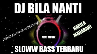 Download lagu DJ Bila Nanti Slow Bass - Nabila Maharani spesial tahun baru 2022 mp3