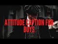 Attitude Captions For Boys | Attitude Captions For Instagram