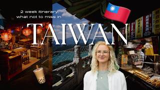 why Taiwan is going to be your next favorite destination - my 2 week itinerary