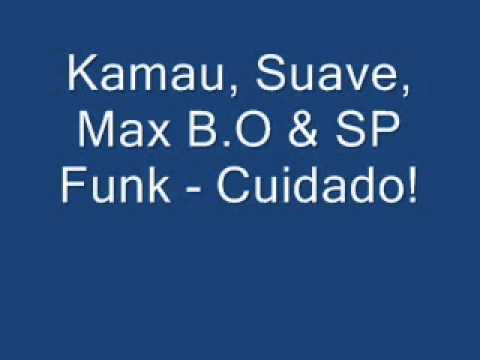 Kamau, Suave, Max B.O   SP Funk - Cuidado!