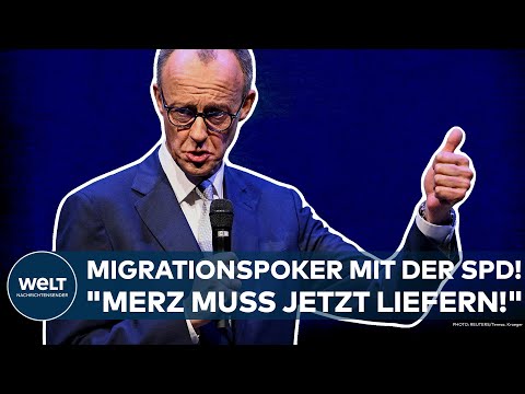 DEUTSCHLAND: Koalitionspoker mit der SPD! "Merz muss jetzt in der Migrationspolitik liefern!"