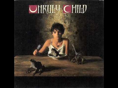Unruly Child - Who Cries Now