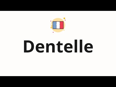 How to pronounce Dentelle