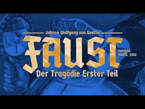 Faust I – Der Tragödie Erster Teil (Johann Wolfgang von Goethe, 1808) – Hörspiel, 1952