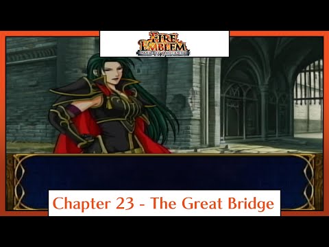 Fire Emblem: Path of Radiance | Playthrough | Chapter 23: The Great Bridge