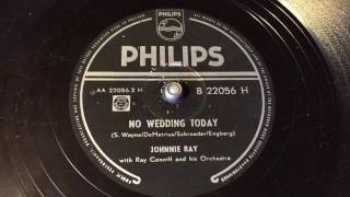 Johnny Ray - No Wedding Today - 78 rpm - Philips B22056H