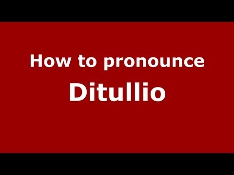 How to Pronounce Ditullio - PronounceNames.com