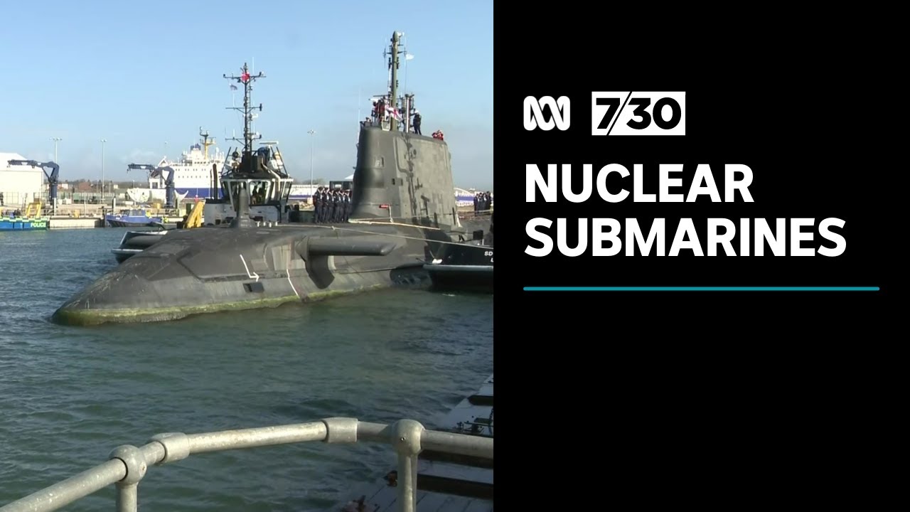 Uncertainty over when Australia’s nuclear submarines will be built | 7.30
