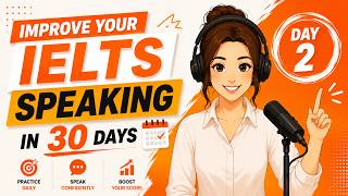 Improve Your IELTS Speaking in 30 Days | Day 2 (IELTS Speaking PART 1)