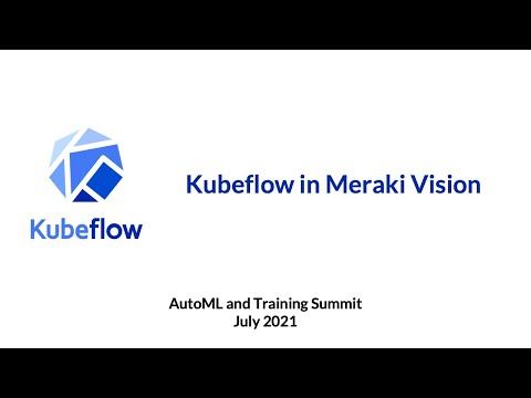 Kubeflow in Meraki Vision - Amit Saha