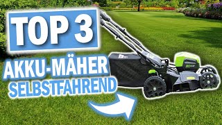 Beste SELBSTFAHRENDE AKKU RASENMÄHER 2025 | Top 3 Akku Rasenmäher selbstfahrend