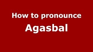 How to pronounce Agasbal