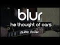 Blur - He Thought of Cars (Guitar Cover)