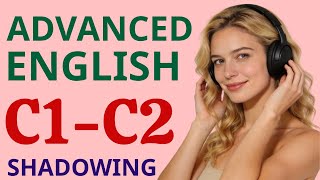 Advanced English Shadowing (C1-C2) | Stop Thinking, Start Speaking Naturally 🚀| Episode 2