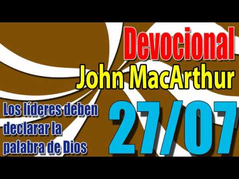 Devocional John MacArthur 27/07 - Los líderes deben declarar la palabra de Dios