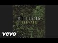 St. Lucia - Elevate (Audio) 